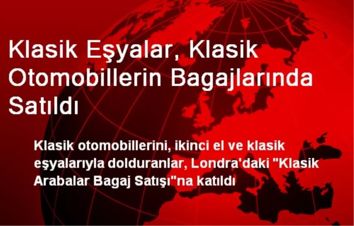 Klasik Eşyalar, Klasik Otomobillerin Bagajlarında Satıldı