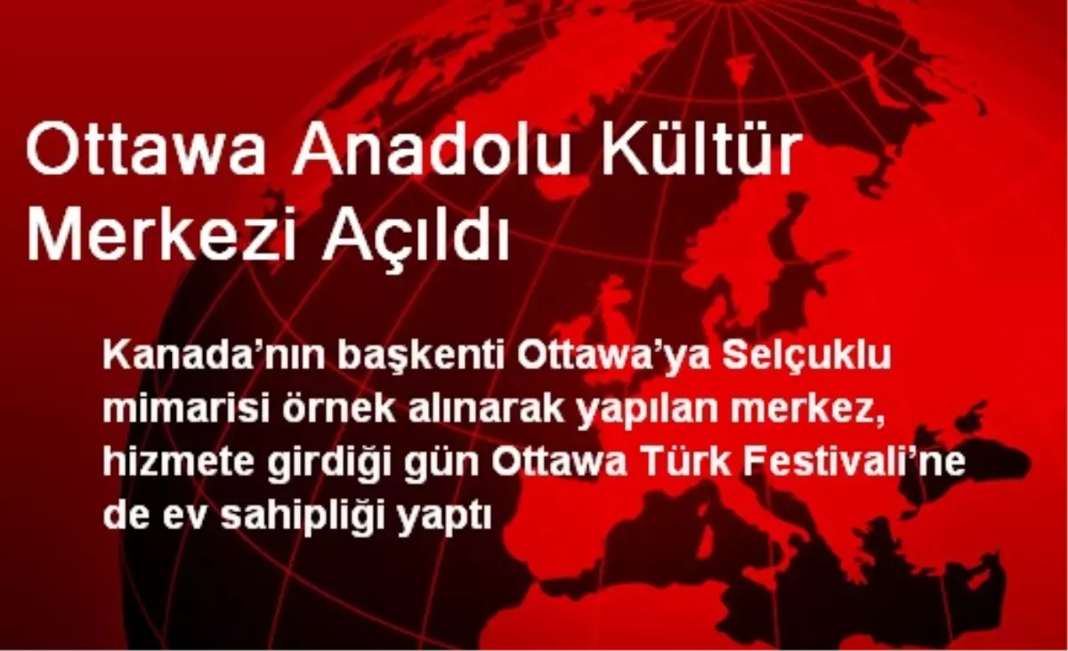 Ottawa Anadolu Kültür Merkezi Açıldı