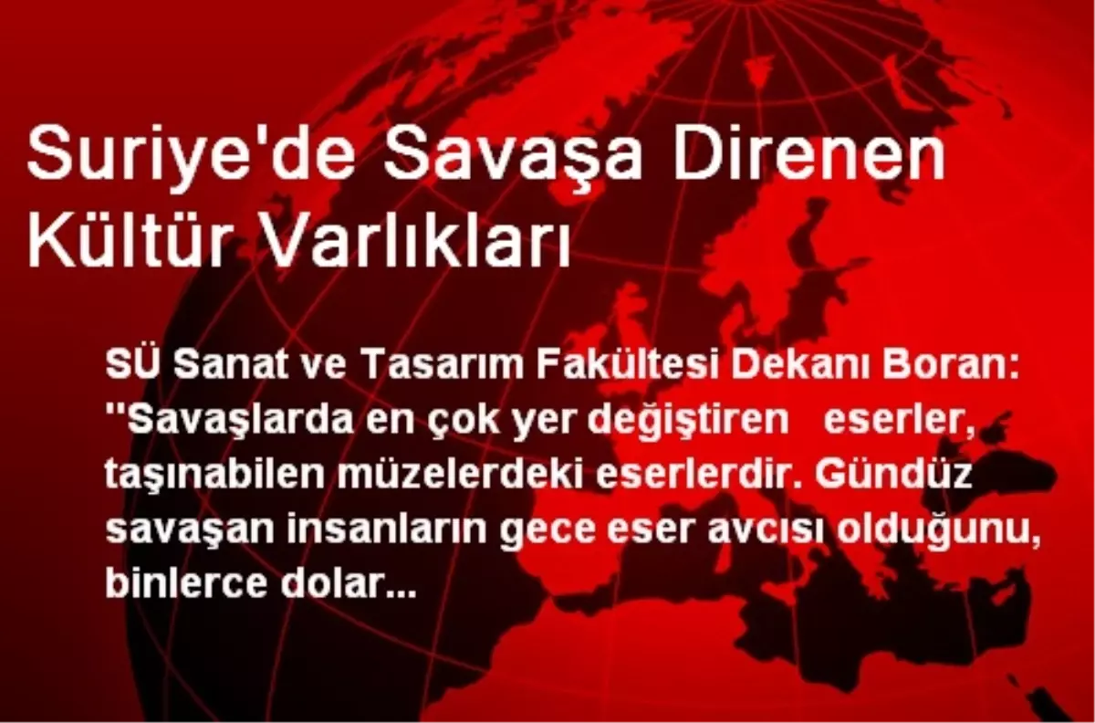 Suriye\'de Savaşa Direnen Kültür Varlıkları