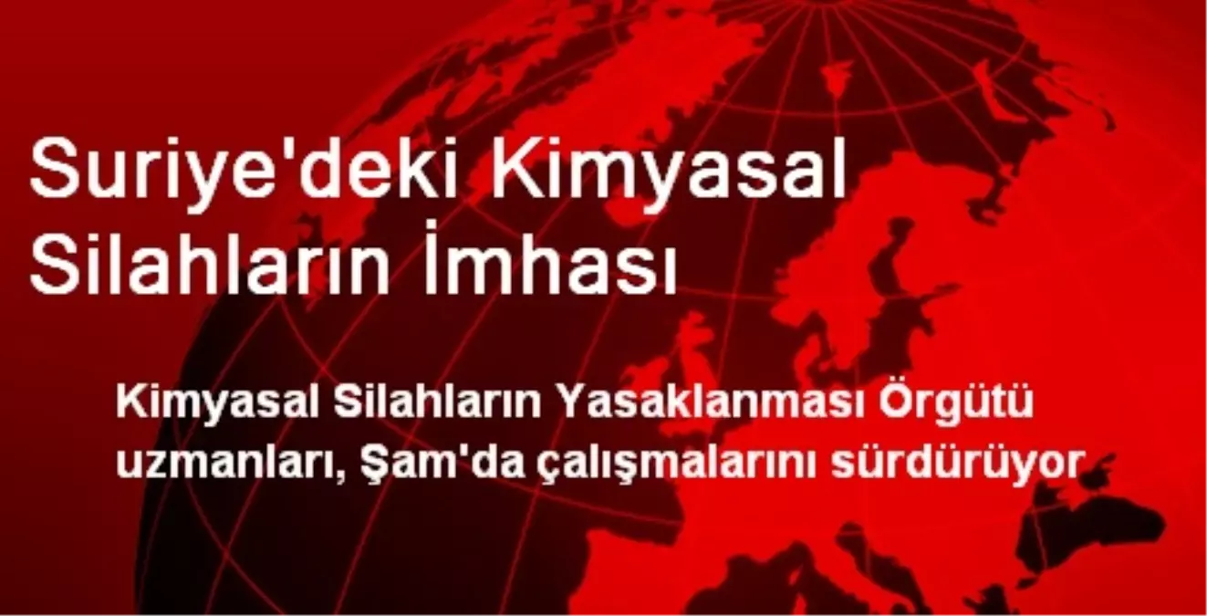 Suriye\'deki Kimyasal Silahların İmhası