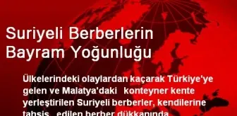 Suriyeli Berberlerin Bayram Yoğunluğu