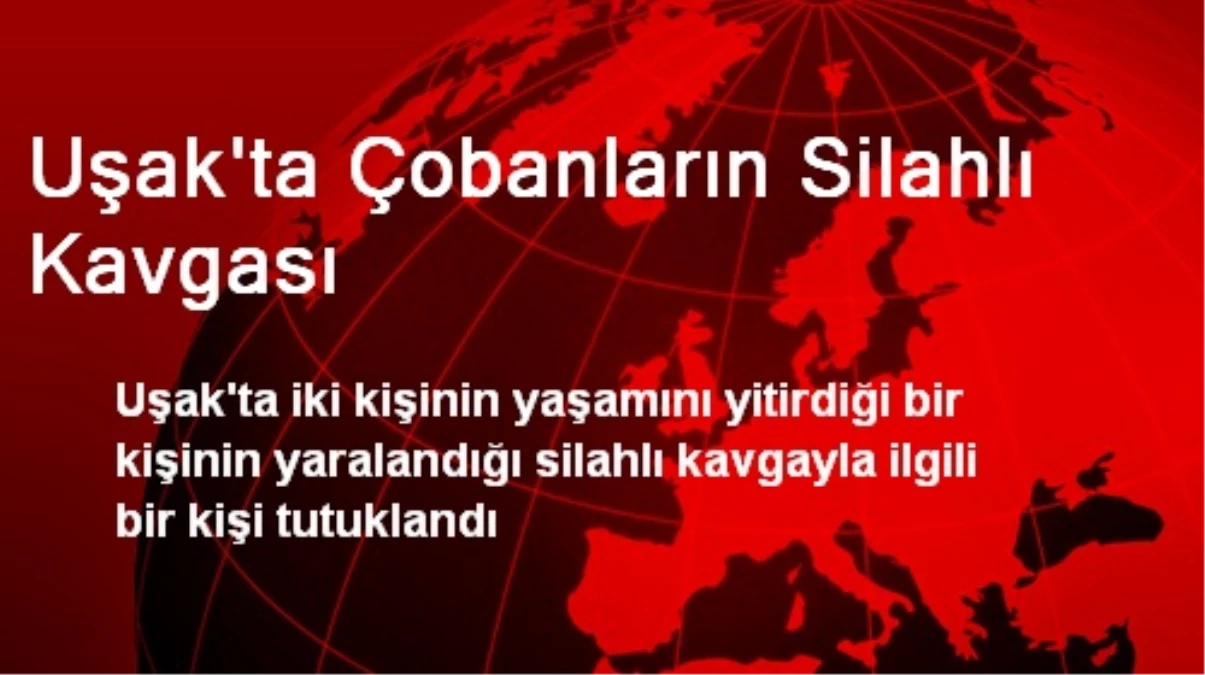 Uşak\'ta Çobanların Silahlı Kavgası