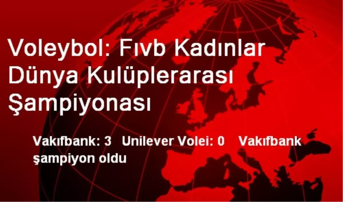 Voleybol: Fıvb Kadınlar Dünya Kulüplerarası Şampiyonası