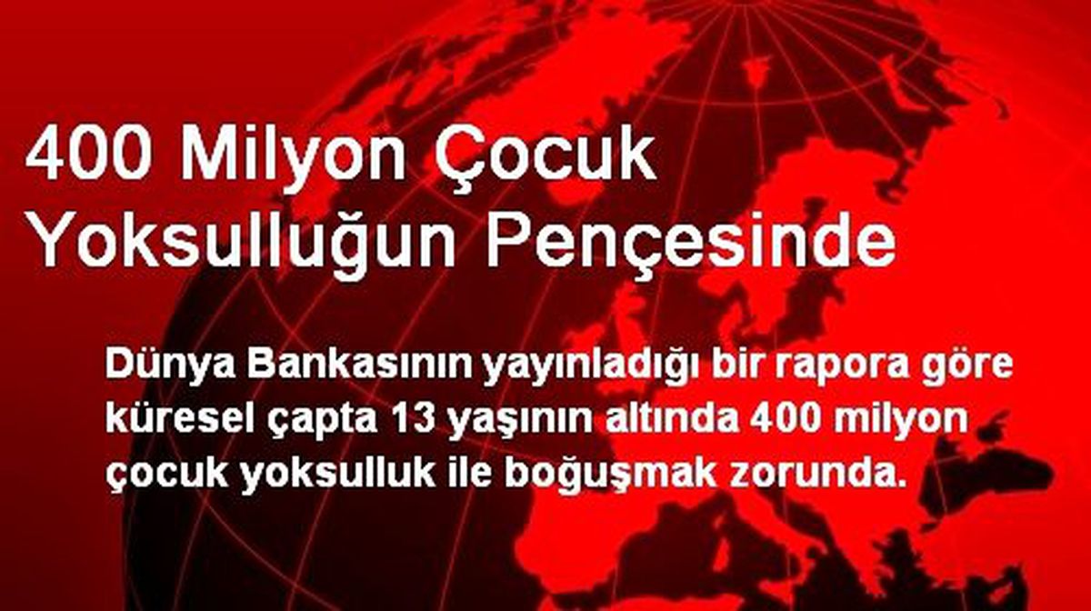 400 Milyon Çocuk Yoksulluğun Pençesinde