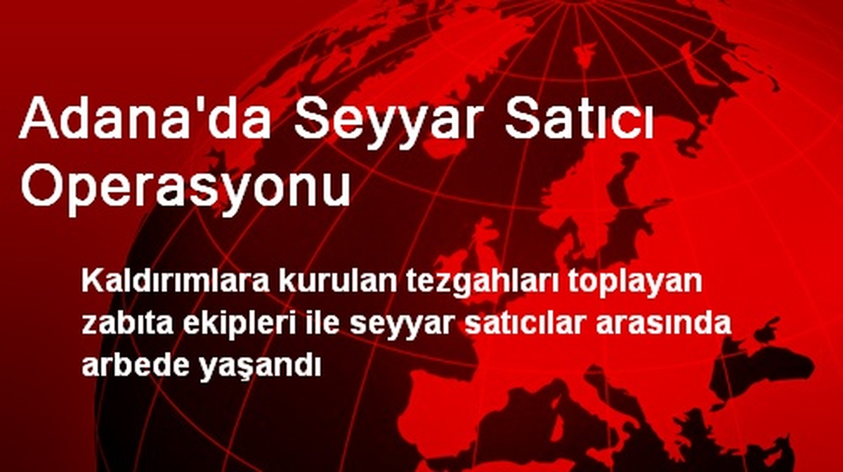 Adana\'da Seyyar Satıcı Operasyonu