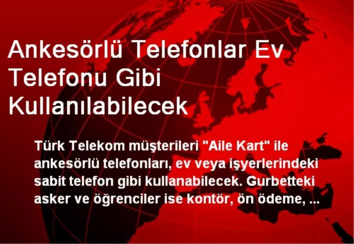 Ankesörlü Telefonlar Ev Telefonu Gibi Kullanılabilecek