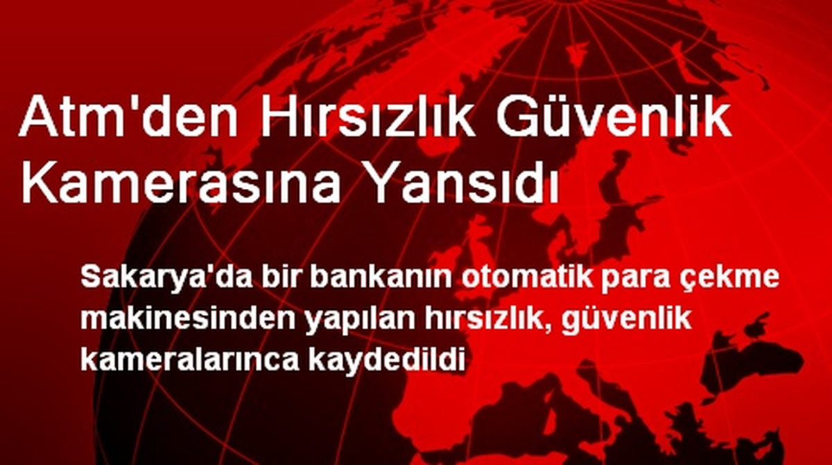 Atm\'den Hırsızlık Güvenlik Kamerasına Yansıdı