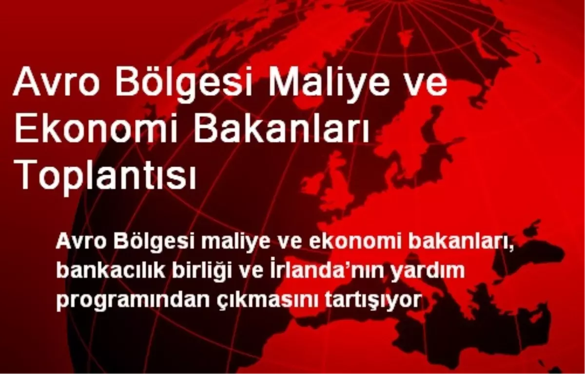 Avro Bölgesi Maliye ve Ekonomi Bakanları Toplantısı