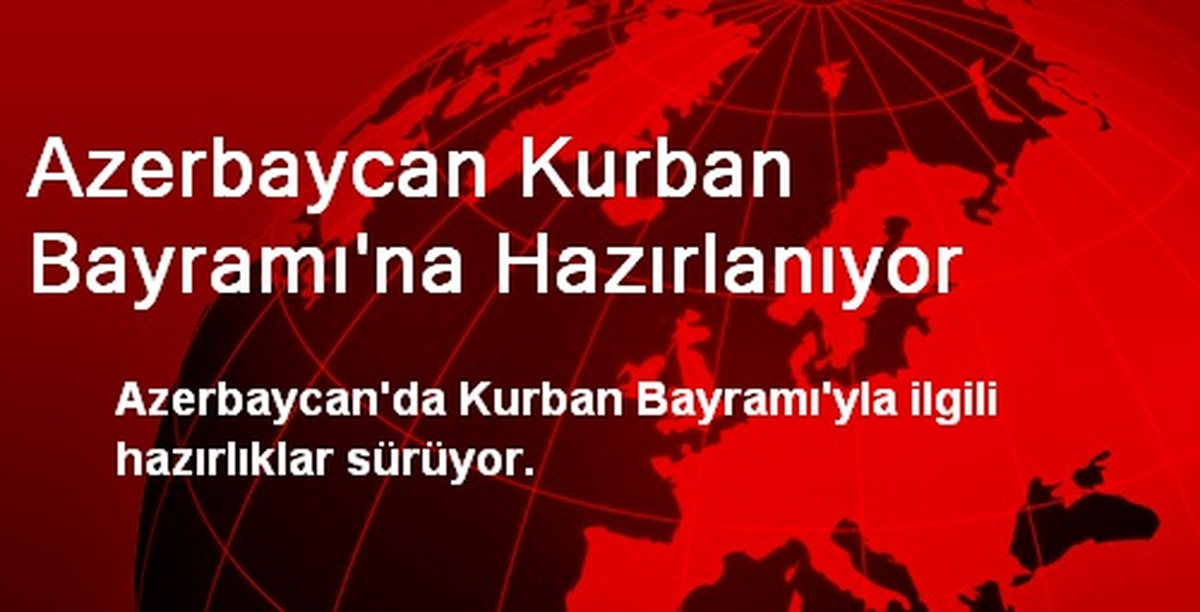 Azerbaycan Kurban Bayramı\'na Hazırlanıyor
