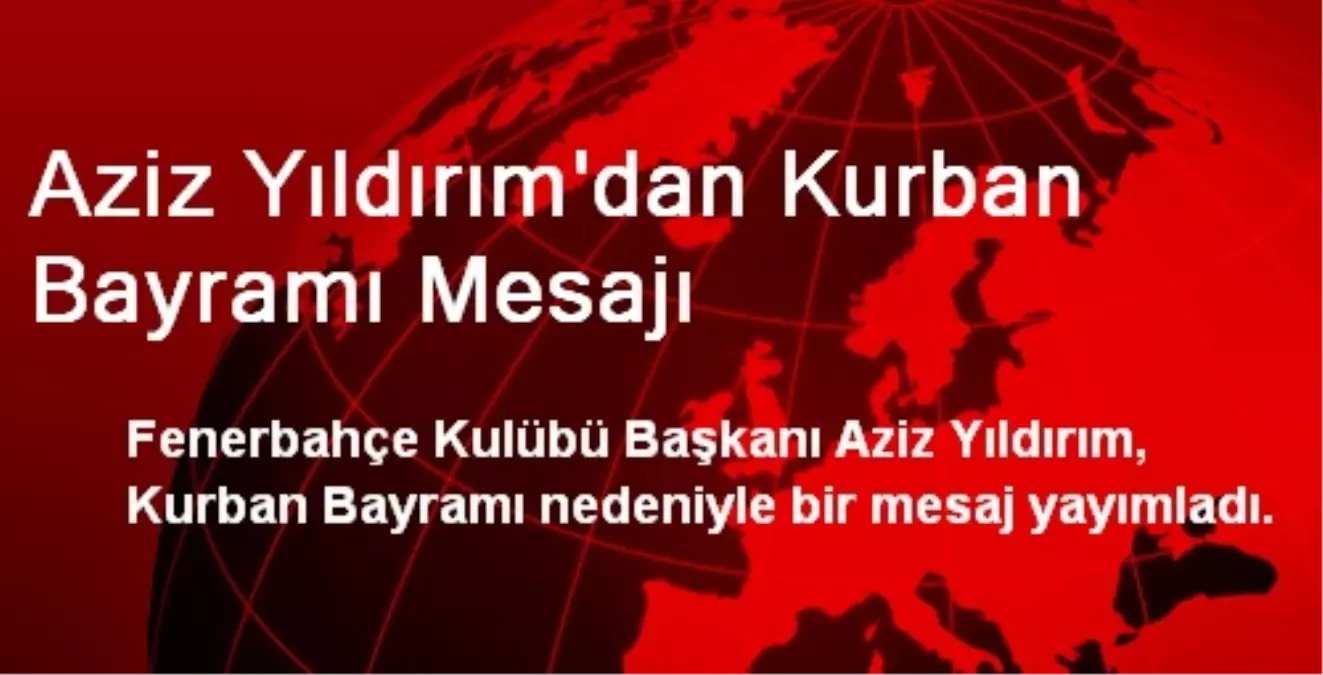 Aziz Yıldırım\'dan Kurban Bayramı Mesajı