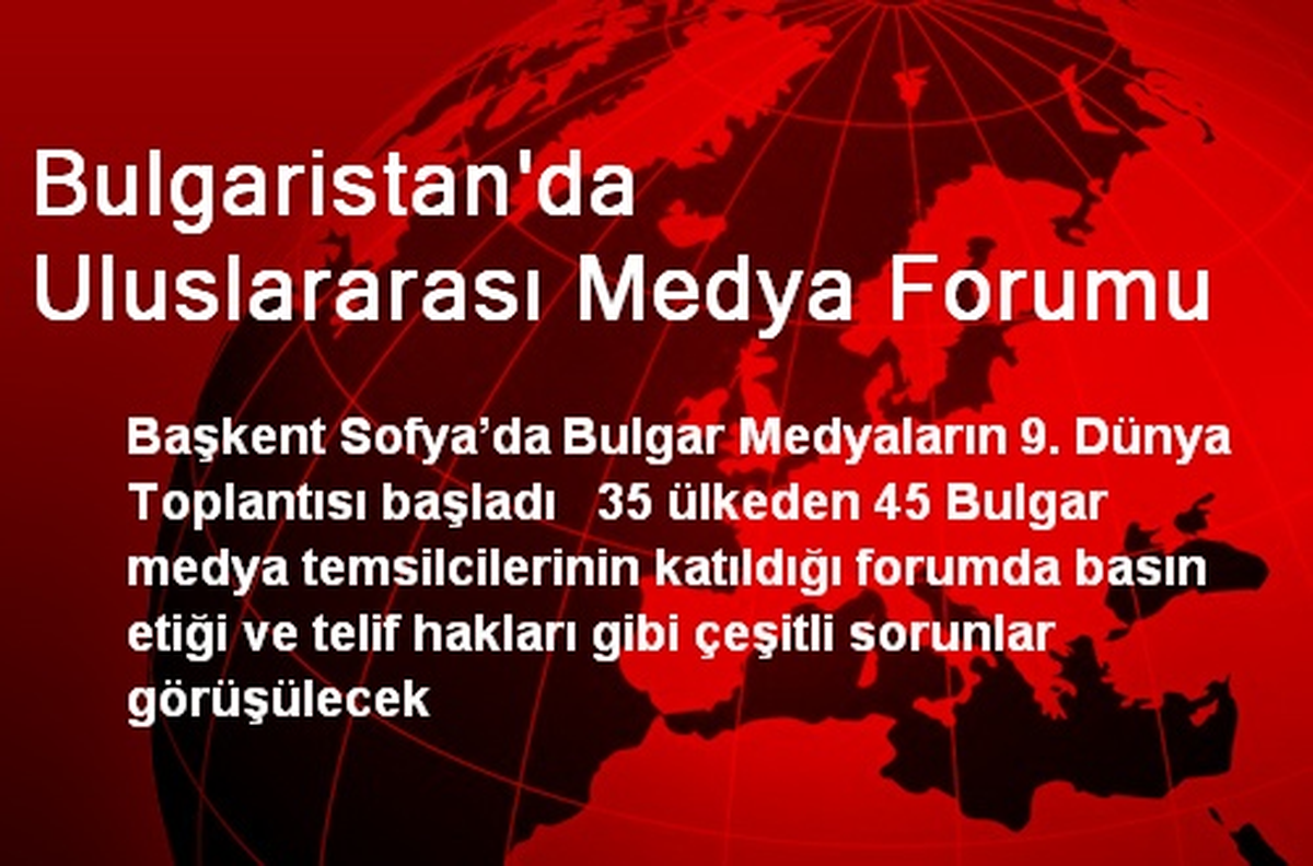 Bulgaristan\'da Uluslararası Medya Forumu