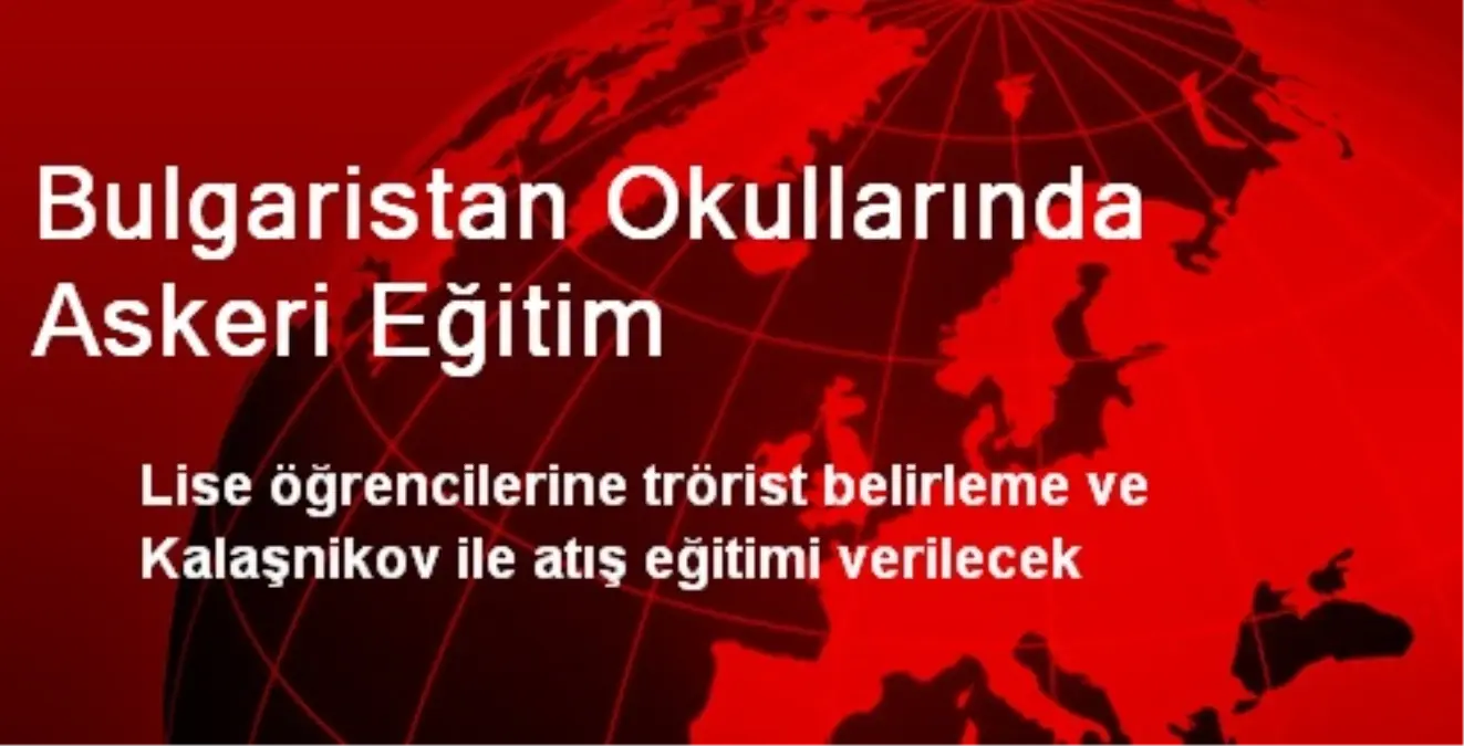 Bulgaristan Okullarında Askeri Eğitim Verilecek