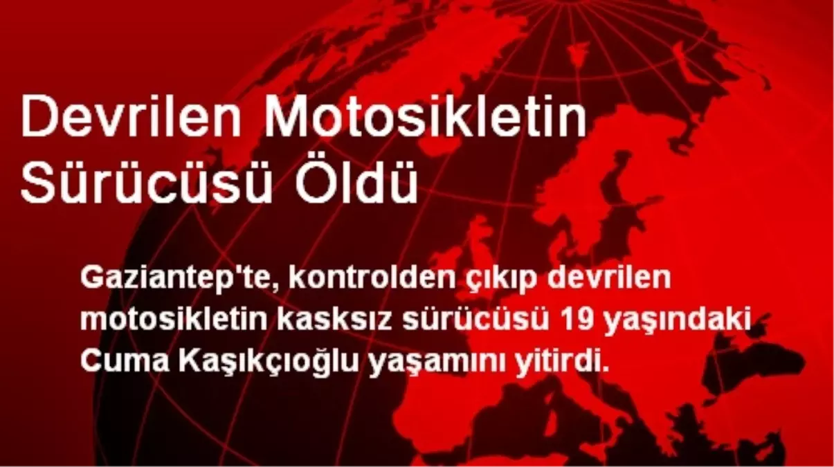 Devrilen Motosikletin Sürücüsü Öldü