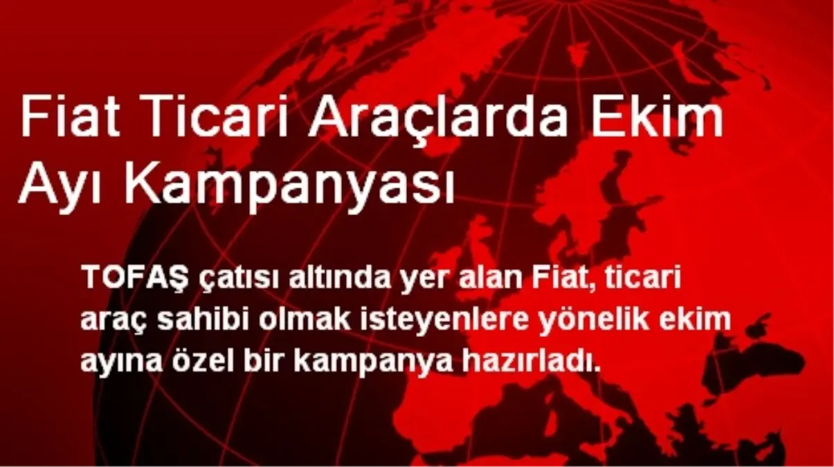 Fiat Ticari Araçlarda Ekim Ayı Kampanyası