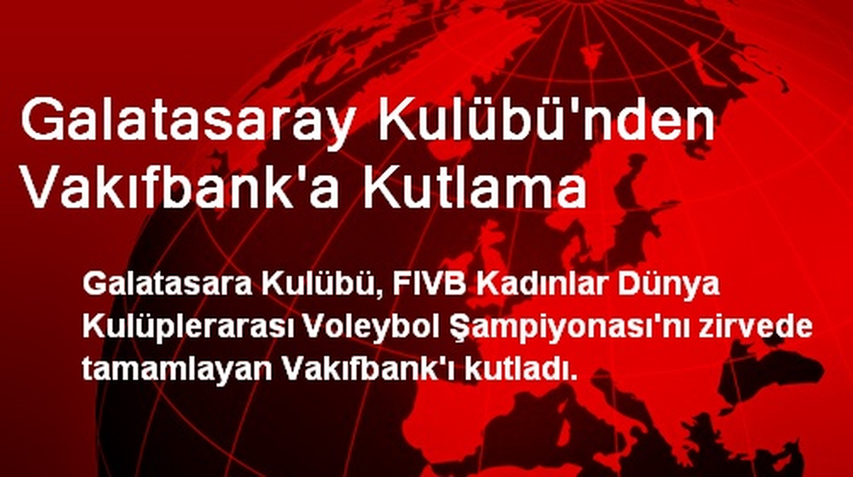Galatasaray Kulübü\'nden Vakıfbank\'a Kutlama