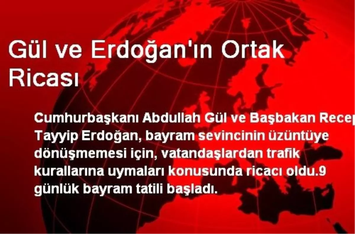 Gül ve Erdoğan\'ın Ortak Ricası