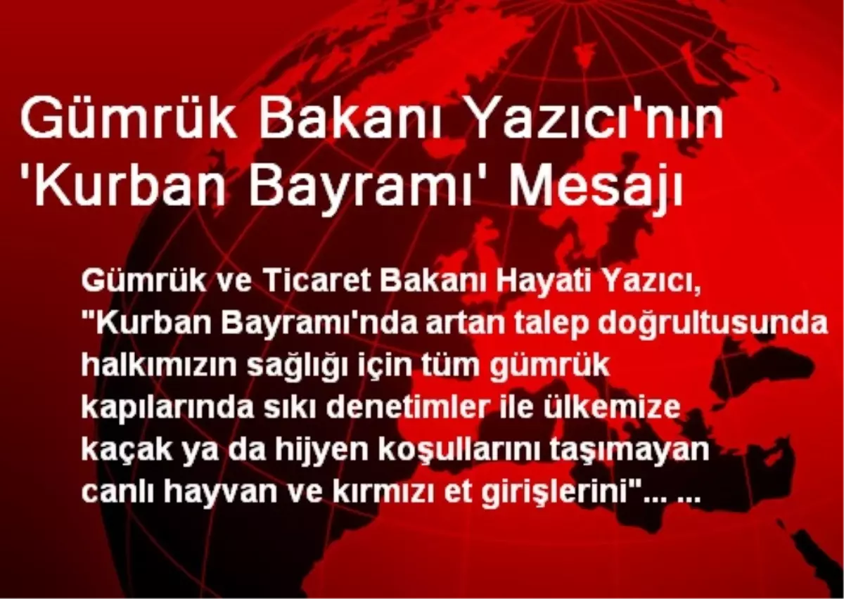 Gümrük Bakanı Yazıcı\'nın \'Kurban Bayramı\' Mesajı