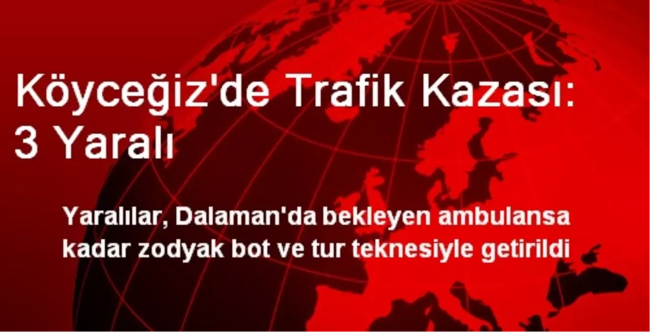 Köyceğiz\'de Trafik Kazası: 3 Yaralı