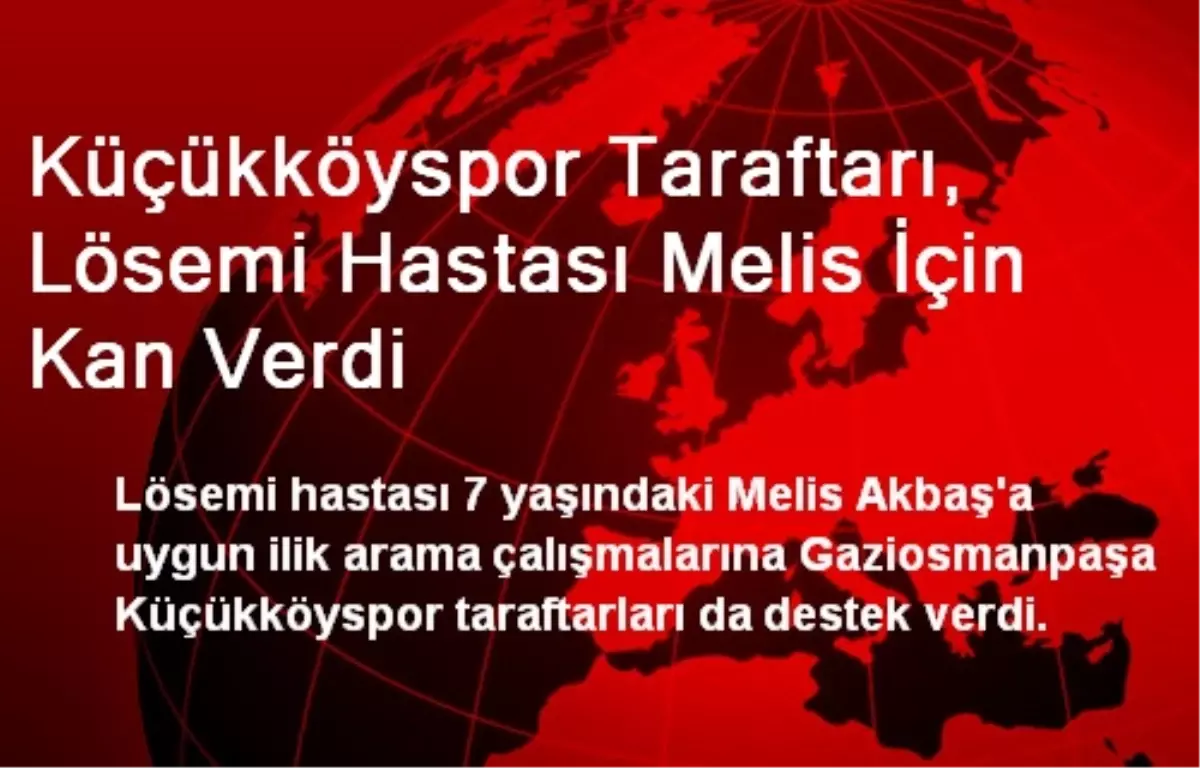 Küçükköyspor Taraftarı, Lösemi Hastası Melis İçin Kan Verdi