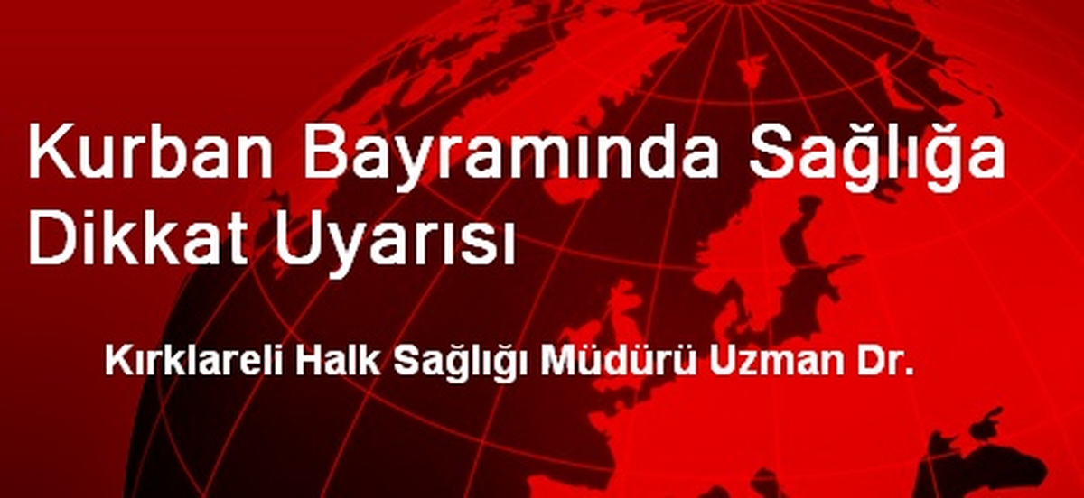Kurban Bayramında Sağlığa Dikkat Uyarısı
