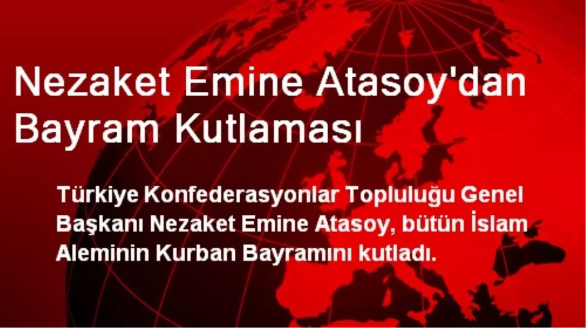 Nezaket Emine Atasoy\'dan Bayram Kutlaması