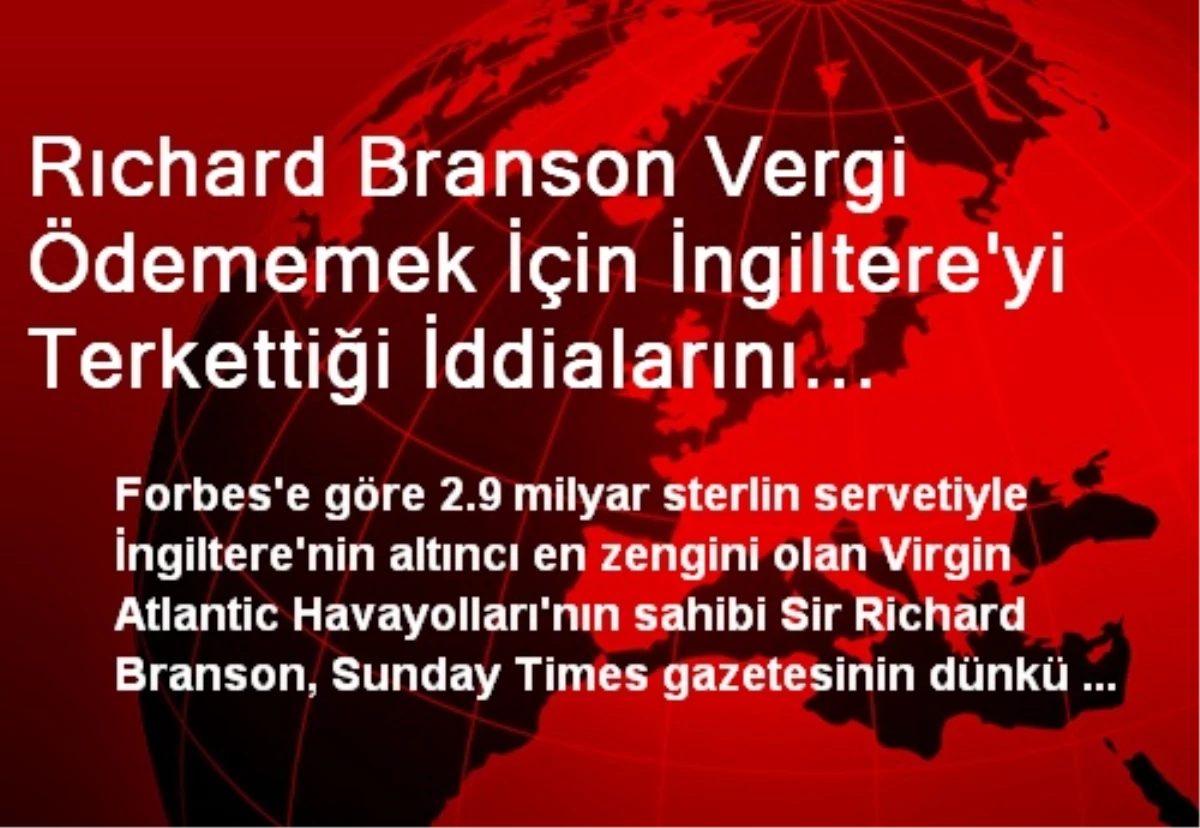 Rıchard Branson Vergi Ödememek İçin İngiltere\'yi Terkettiği İddialarını Yalanladı