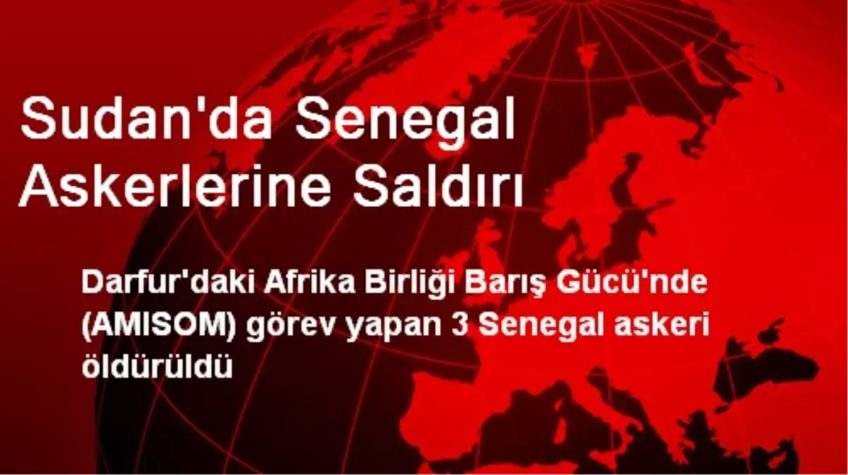 Sudan\'da Senegal Askerlerine Saldırı