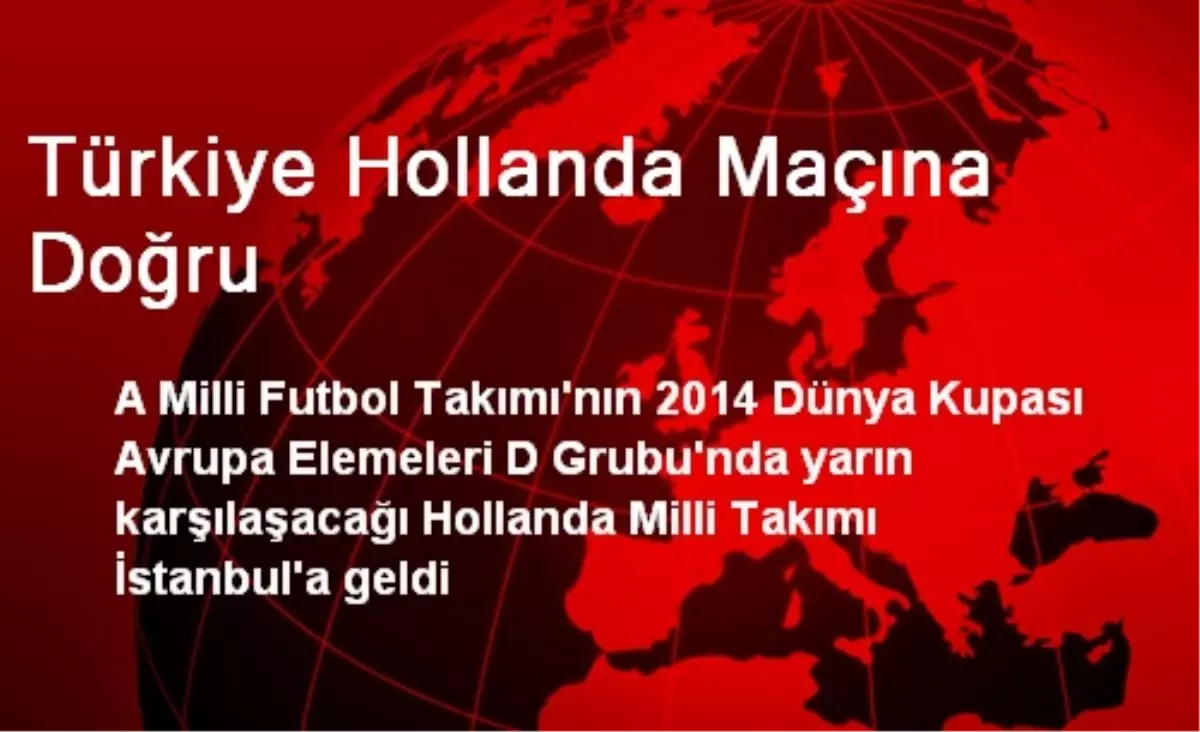 Türkiye Hollanda Maçına Doğru