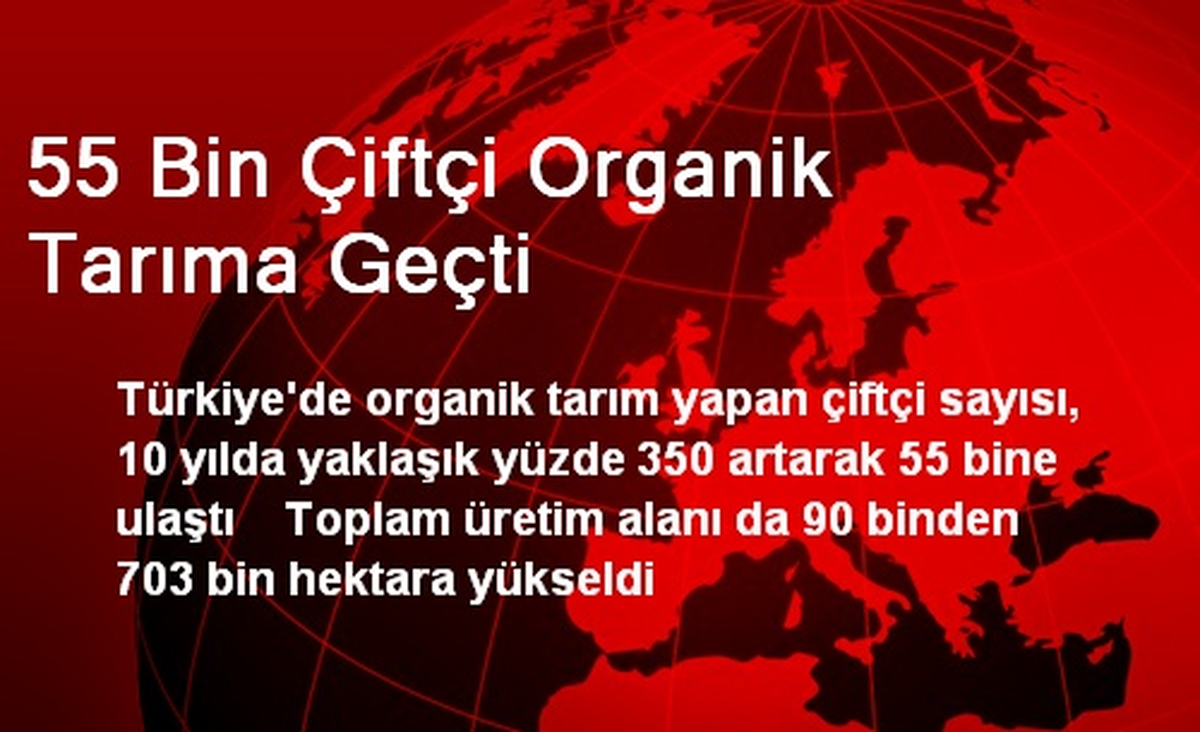 55 Bin Çiftçi Organik Tarıma Geçti