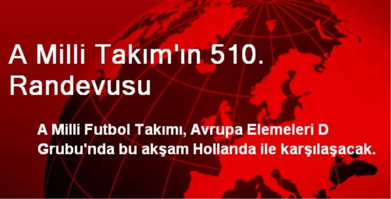 A Milli Takım\'ın 510. Randevusu