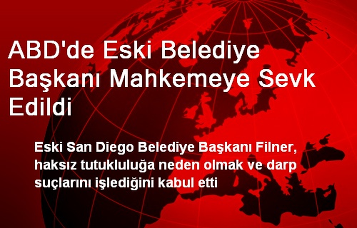 ABD\'de Eski Belediye Başkanı Mahkemeye Sevk Edildi
