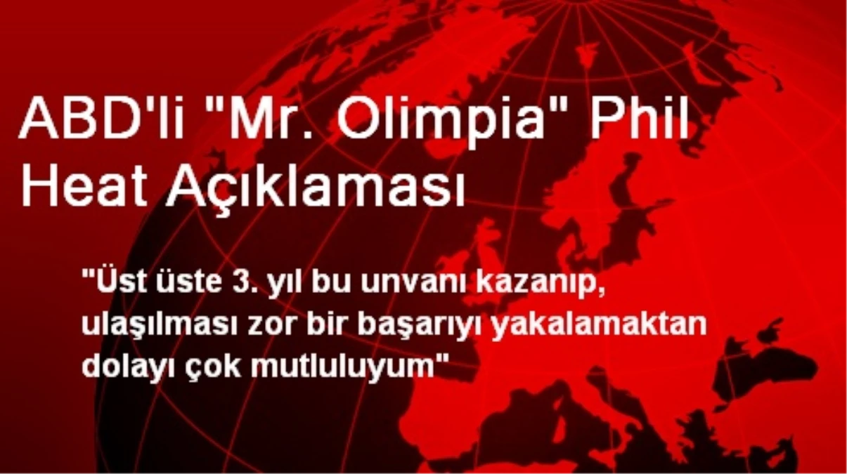 ABD\'li "Mr. Olimpia" Phil Heat Açıklaması