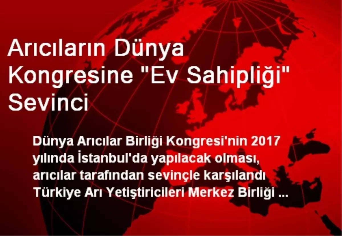 Arıcıların Dünya Kongresine "Ev Sahipliği" Sevinci