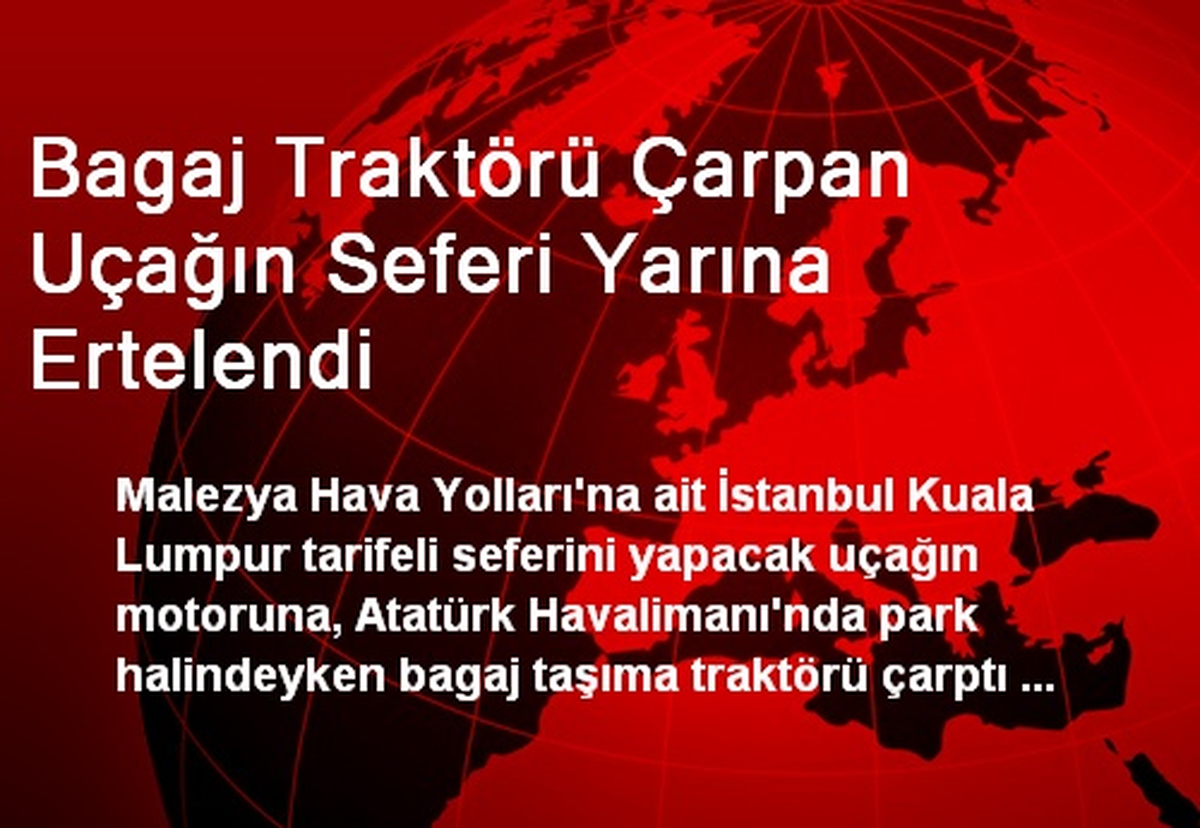 Bagaj Traktörü Çarpan Uçağın Seferi Yarına Ertelendi