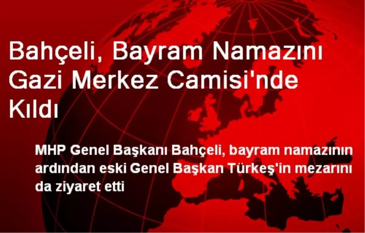 Bahçeli\'den Bayram Namazı Ardından Kabir Ziyareti