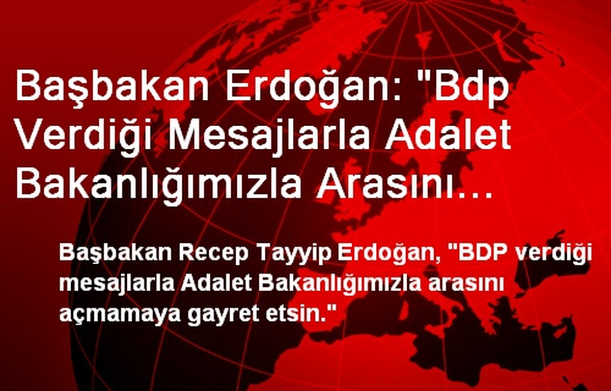 "BDP Adalet Bakanlığıyla Arasını Açmamaya Gayret Etsin"