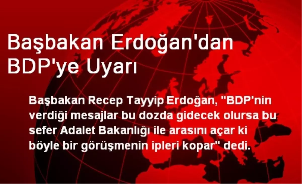 Başbakan Erdoğan\'dan BDP\'ye Uyarı