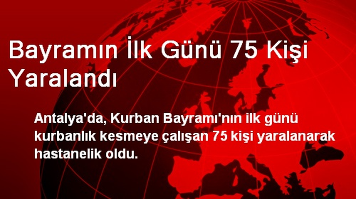 Bayramın İlk Günü 75 Kişi Yaralandı