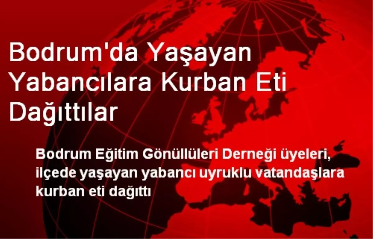 Bodrum\'da Yaşayan Yabancılara Kurban Eti Dağıttılar