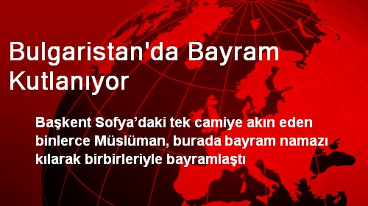 Bulgaristan\'da Bayram Kutlanıyor