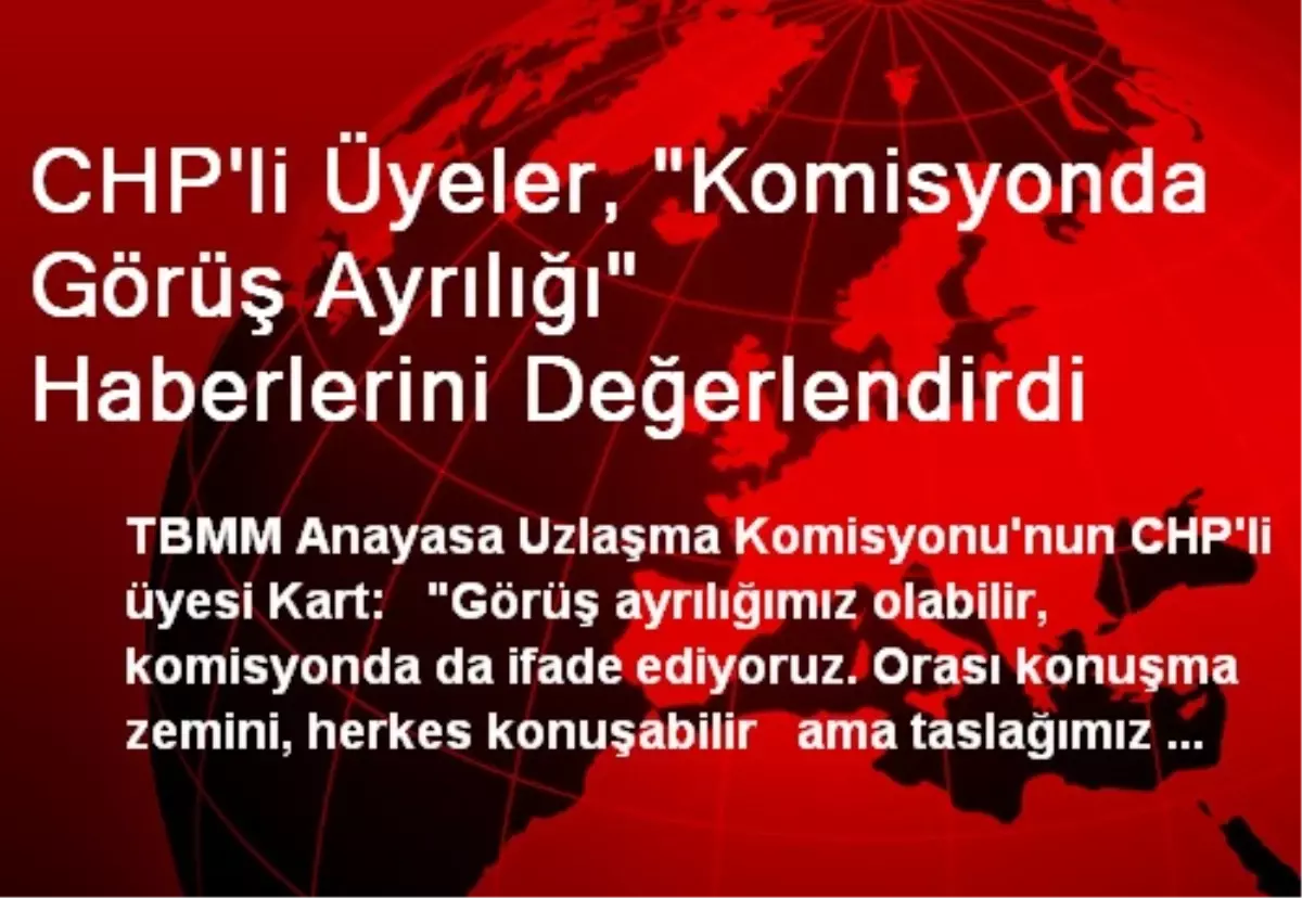 CHP\'li Üyeler, "Komisyonda Görüş Ayrılığı" Haberlerini Değerlendirdi