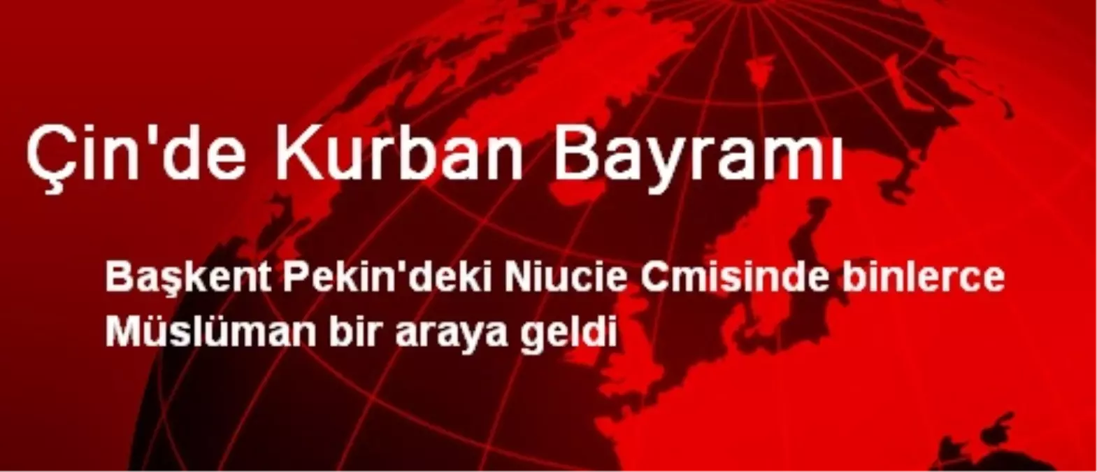 Çin\'de Kurban Bayramı Kutlanıyor