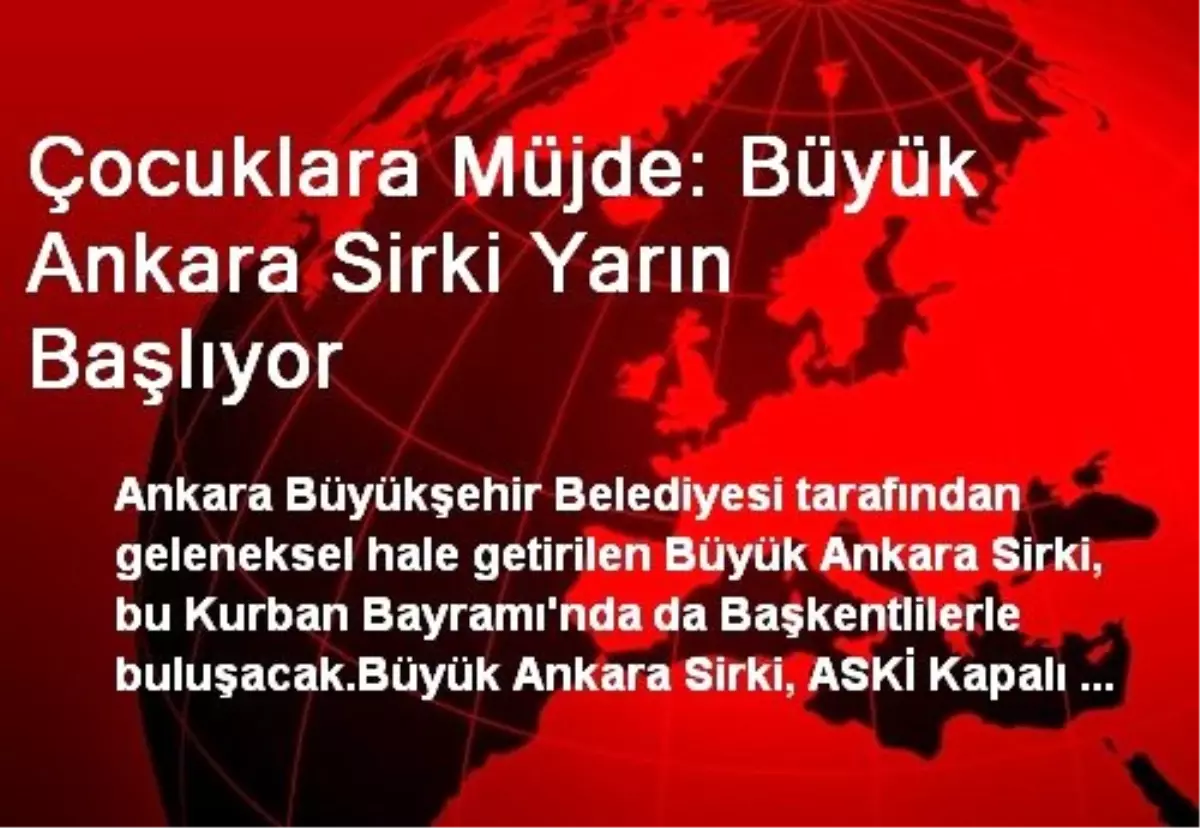 Çocuklara Müjde: Büyük Ankara Sirki Yarın Başlıyor