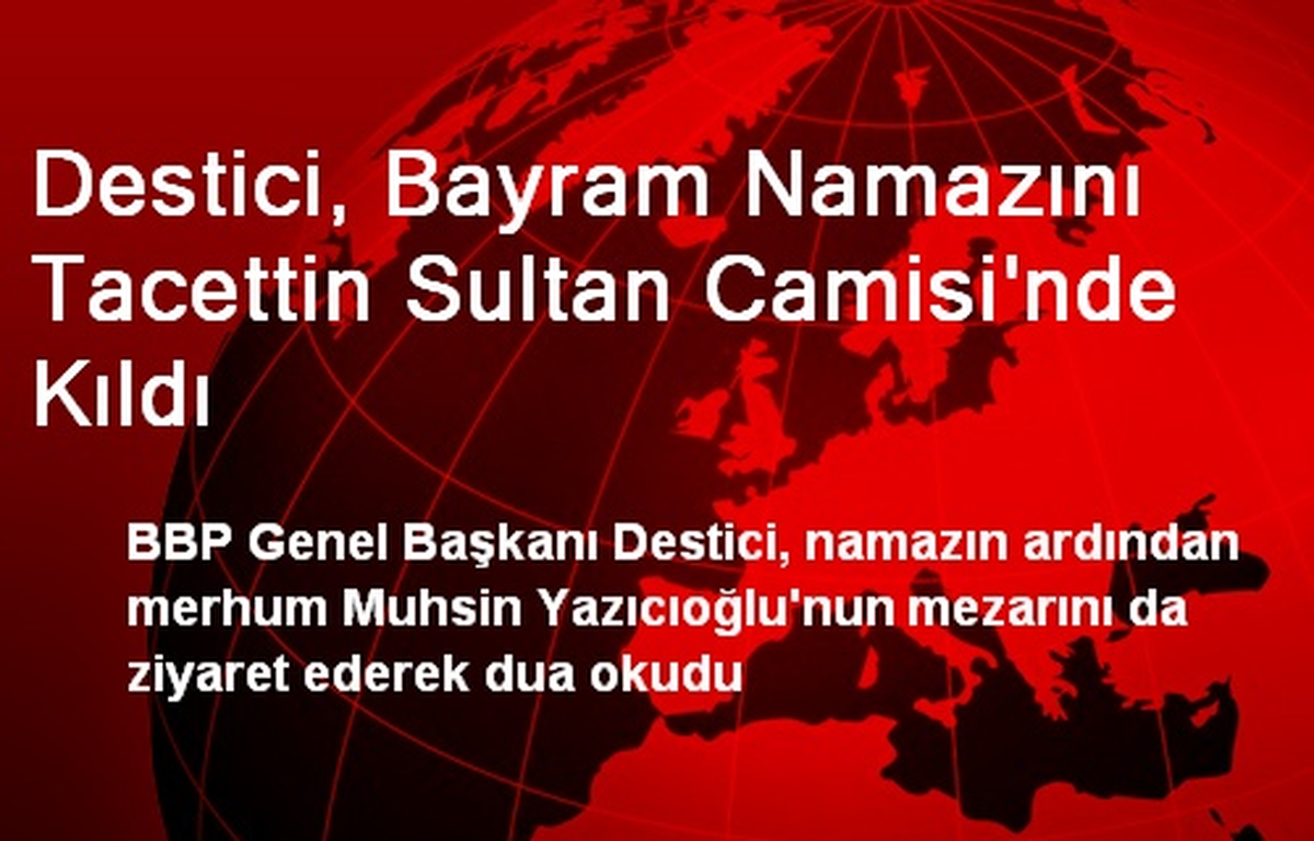 Destici, Bayram Namazını Tacettin Sultan Camisi\'nde Kıldı