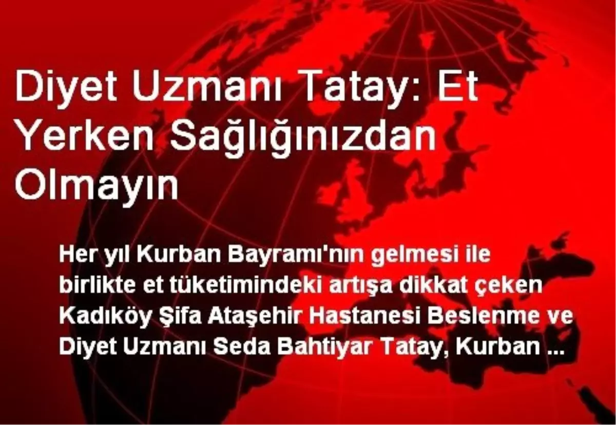 Diyet Uzmanı Tatay: Et Yerken Sağlığınızdan Olmayın