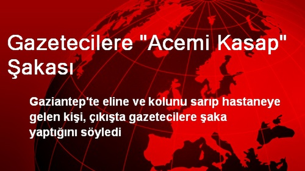 Gazetecilere "Acemi Kasap" Şakası