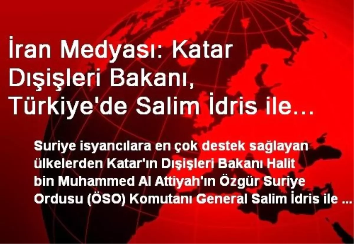 İran Medyası: Katar Dışişleri Bakanı, Türkiye\'de Salim İdris ile Gizlice Buluştu