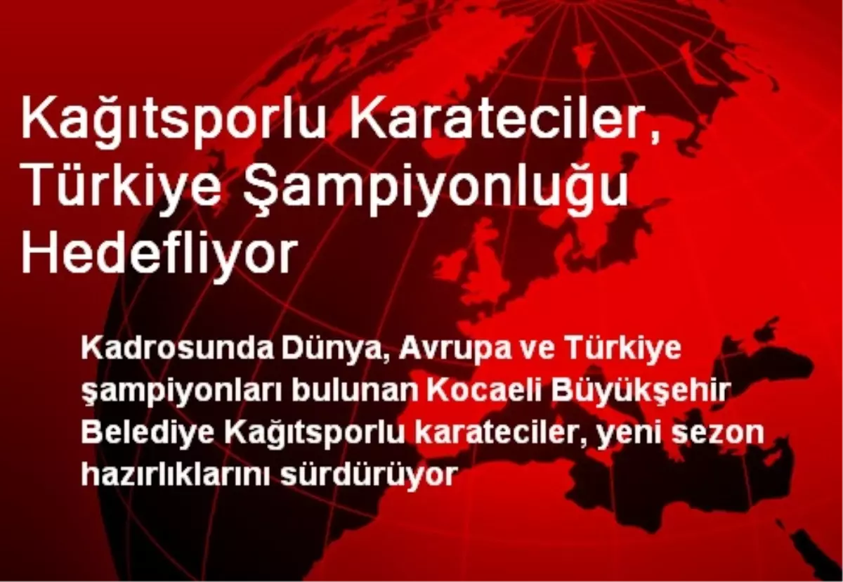 Kağıtsporlu Karateciler, Türkiye Şampiyonluğu Hedefliyor