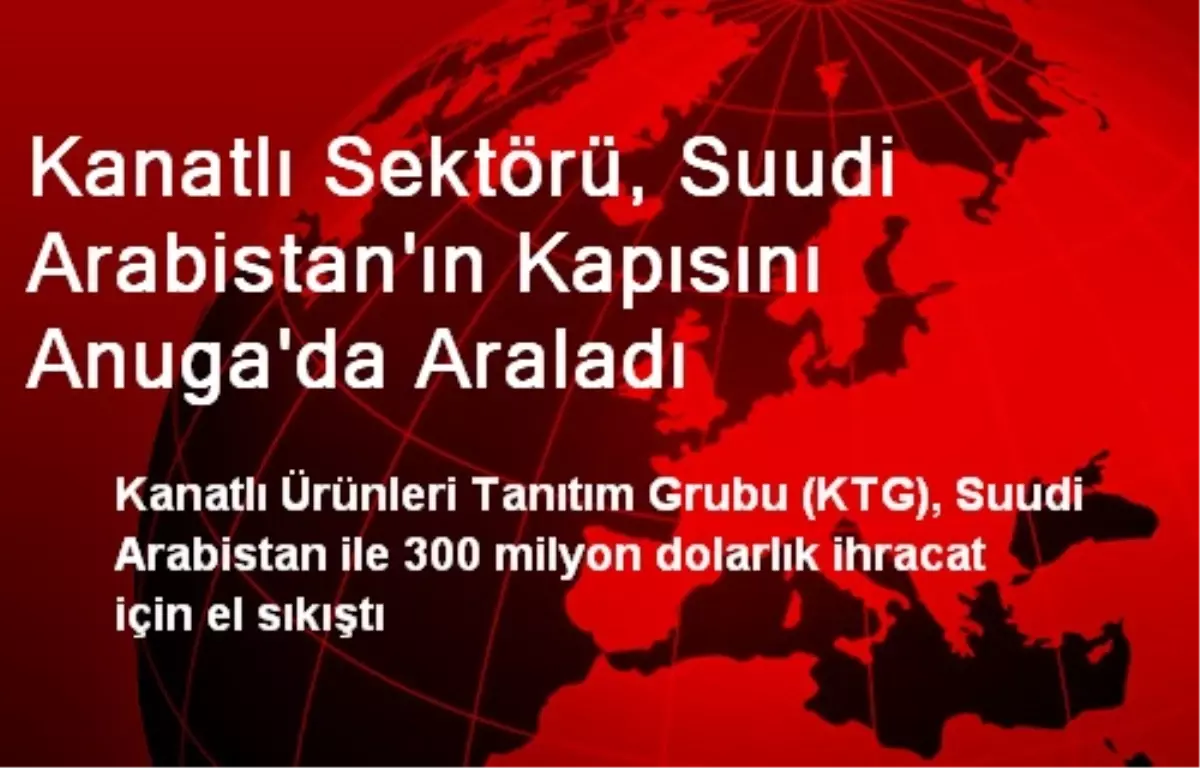 Kanatlı Sektörü, Suudi Arabistan\'ın Kapısını Anuga\'da Araladı