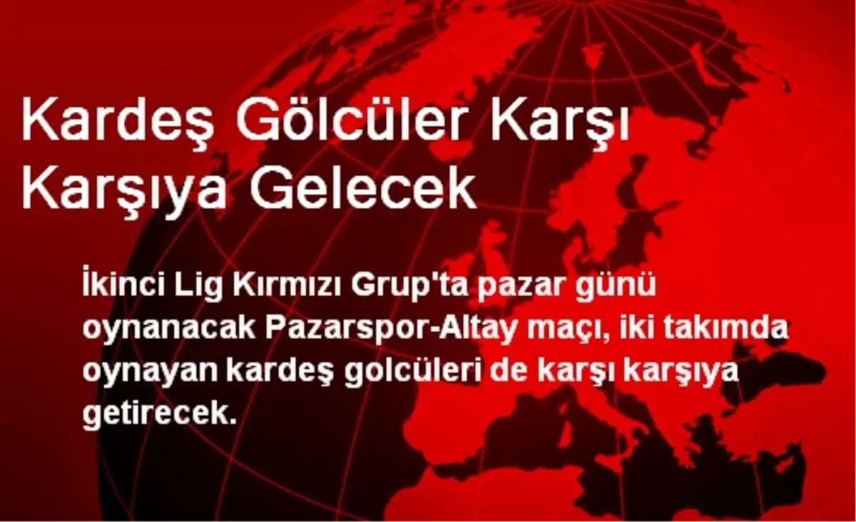 Kardeş Gölcüler Karşı Karşıya Gelecek